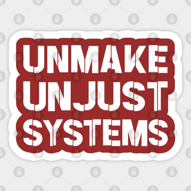 Activism and social justice: UNMAKE UNJUST SYSTEMS (white text) Sticker by Ofeefee